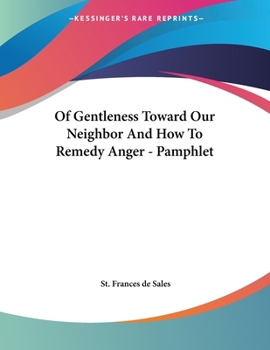 Paperback Of Gentleness Toward Our Neighbor And How To Remedy Anger - Pamphlet Book