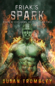 Friak's Spark - Book #4 of the Children of the Dead Fall