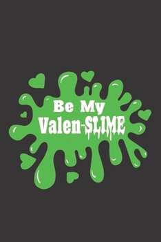 Be My Valen-Slime: A 6x9 Lined Journal