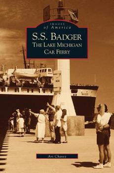 S.S. Badger: The Lake Michigan Car Ferry - Book  of the Images of America: Michigan
