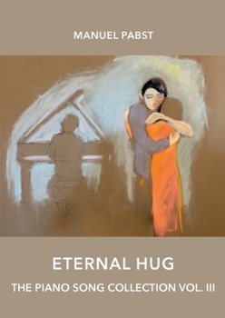 Paperback Eternal Hug: The Piano Song Collection Vol. III [German] Book