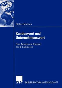 Paperback Kundenwert Und Unternehmenswert: Eine Analyse Am Beispiel Des E-Commerce [German] Book