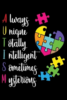 Always Unique Totally Intelligent Sometimes Mysterious: Colorful Autism Awareness ASD Themed Lined Notebook Journal Diary 6x9