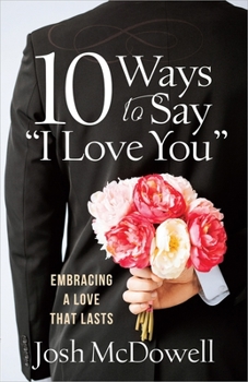 Paperback 10 Ways to Say I Love You: Embracing a Love That Lasts Book