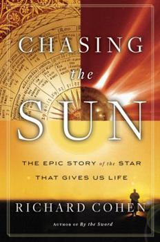 Hardcover Chasing the Sun: The Epic Story of the Star That Gives Us Life Book