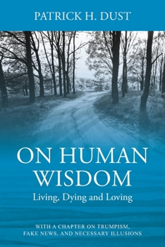 Paperback On Human Wisdom: Living, Dying and Loving Book