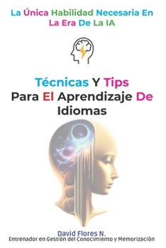 Paperback Técnicas y tips para el aprendizaje de idiomas en la era de la inteligencia Artificial [Spanish] Book