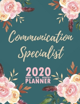 Paperback Communication Specialist 2020 Weekly and Monthly Planner: 2020 Planner Monthly Weekly inspirational quotes To do list to Jot Down Work Personal Office Book