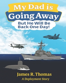 Paperback My Dad is Going Away But He Will be Back One Day!: A Deployment Story (Deployment Series) Book
