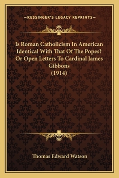 Paperback Is Roman Catholicism In American Identical With That Of The Popes? Or Open Letters To Cardinal James Gibbons (1914) Book