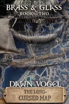 The Long-Cursed Map: Brass and Glass, Book Two - Book #2 of the Brass & Glass