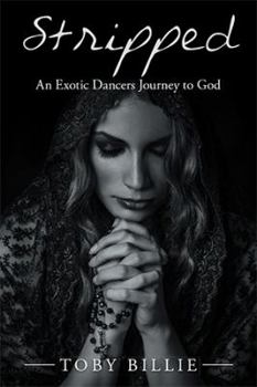 Paperback Stripped an Exotic Dancers Journey to God Book