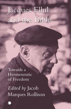 Paperback Jacques Ellul and the Bible: Towards a Hermeneutic of Freedom Book