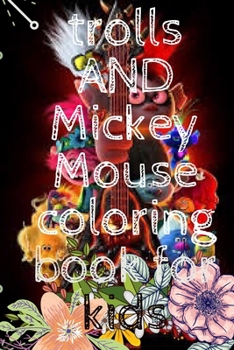 Paperback trolls AND Mickey Mouse coloring book for kids: Coloring Book