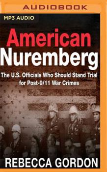 MP3 CD American Nuremberg: The U.S. Officials Who Should Stand Trial for Post-9/11 War Crimes Book