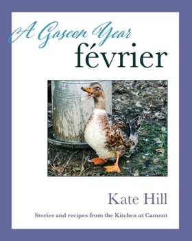 Paperback A Gascon Year: Février: Stories and Recipes from The Kitchen at Camont Book