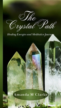 Paperback The Crystal Path: Healing Energies and Meditative Journeys Book