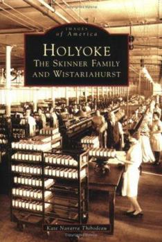 Paperback Holyoke: The Skinner Family and Wistariahurst Book