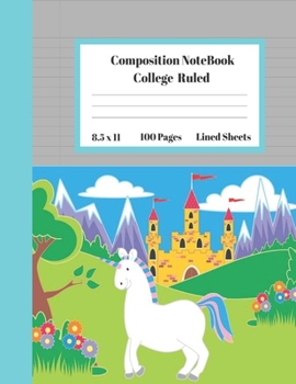 Composition Notebook College Ruled Lined Sheets: Large Pretty Under 10 Dollar Notebook Paper Back to School Cute Unicorn Castle Gifts and Home ... Teens Women students Kids Adults Teachers