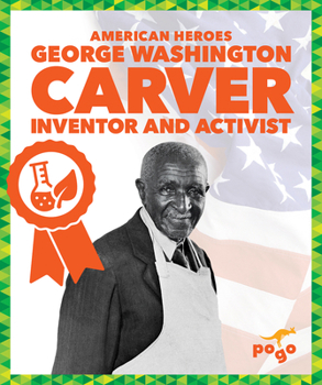 George Washington Carver: Inventor and Activist