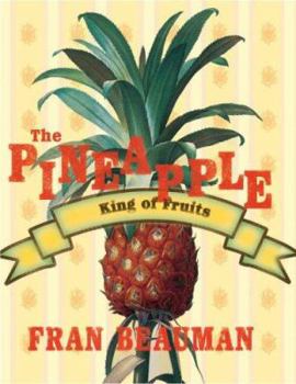 Hardcover The Pineapple: The King of Fruits Book