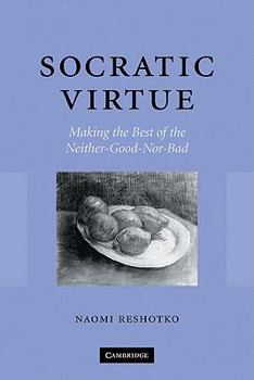 Paperback Socratic Virtue: Making the Best of the Neither-Good-Nor-Bad Book
