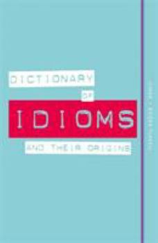 Paperback Dictionary of Idioms and Their Origins Book