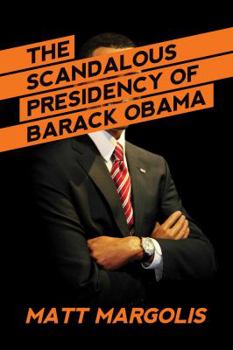 Hardcover The Scandalous Presidency of Barack Obama Book