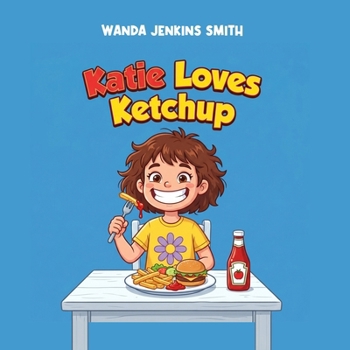 Katie Loves Ketchup