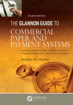 Paperback Glannon Guide to Commercial Paper and Payment Systems: Learning Commercial Paper and Payment Systems Through Multiple-Choice Questions and Analysis Book