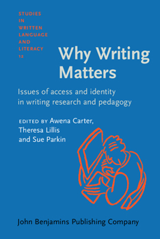 Why Writing Matters: Issues of Accessibility and Identity in Writing Research and Pedagogy (Studies in Written Language and Literacy) - Book #12 of the Studies in Written Language and Literacy