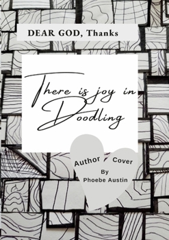 Paperback Dear God, There Is Joy in Doodling Book
