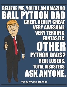 Paperback Funny Trump Planner: Ball Python Dad Planner for Trump Supporters (Conservative Trump Gift) Book