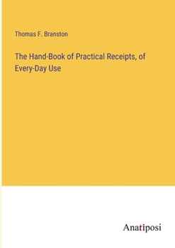 Paperback The Hand-Book of Practical Receipts, of Every-Day Use Book