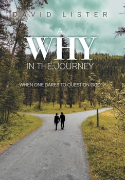 Hardcover A Why in the Journey: When One Dares to Question God Book