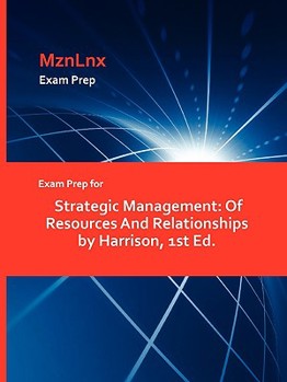 Paperback Exam Prep for Strategic Management: Of Resources And Relationships by Harrison, 1st Ed. Book