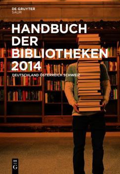 Hardcover Handbuch Der Bibliotheken 2014: Deutschland, Österreich, Schweiz (German Edition) [German] Book