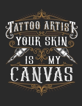 Paperback Tattoo Artist Your Skin Is My Canvas: Tattoo Artist Notebook, Blank Paperback Book to write in, 150 pages, college ruled Book