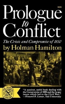 Paperback Prologue to Conflict: The Crisis and Compromise of 1850 Book
