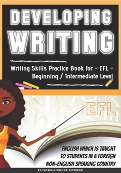 Paperback Developing Writing: Writing Skills Practice Book for EFL - Beginning / Intermediate Level Book