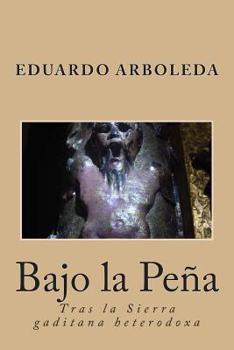 Paperback Bajo la Peña: Tras la Sierra gaditana heterodoxa [Spanish] Book