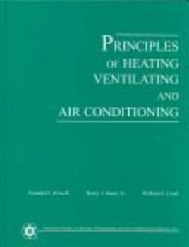 Hardcover Principles of Heating, Ventilating, And Air Conditioning: A textbook with Design Data Based on 2005 AShrae Handbook - Fundamentals Book