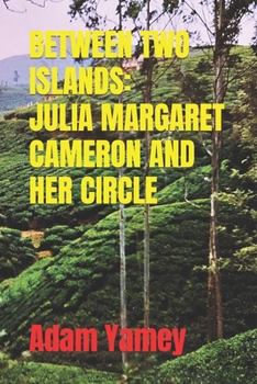 Paperback Between Two Islands: Julia Margaret Cameron and Her Circle Book