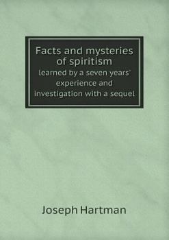 Paperback Facts and mysteries of spiritism learned by a seven years' experience and investigation with a sequel Book