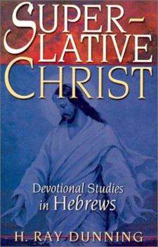 Paperback Superlative Christ: Devotional Studies in Hebrews Book