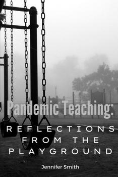 Paperback Pandemic Teaching: Reflections from the Playground: a compilation of essays Book