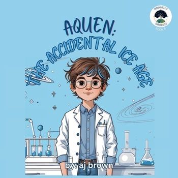 Aquen: The Accidental Ice Age (Chronwelle Chronicles)
