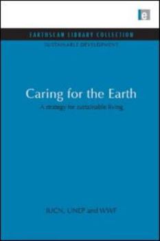 Hardcover Caring for the Earth: A strategy for sustainable living Book