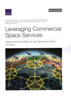 Paperback Leveraging Commercial Space Services: Opportunities and Risks for the Department of the Air Force Book