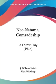 Paperback Nec-Natama, Comradeship: A Forest Play (1914) Book